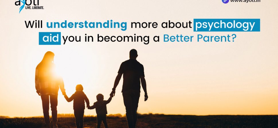Will understanding more about psychology aid you in becoming a better parent?